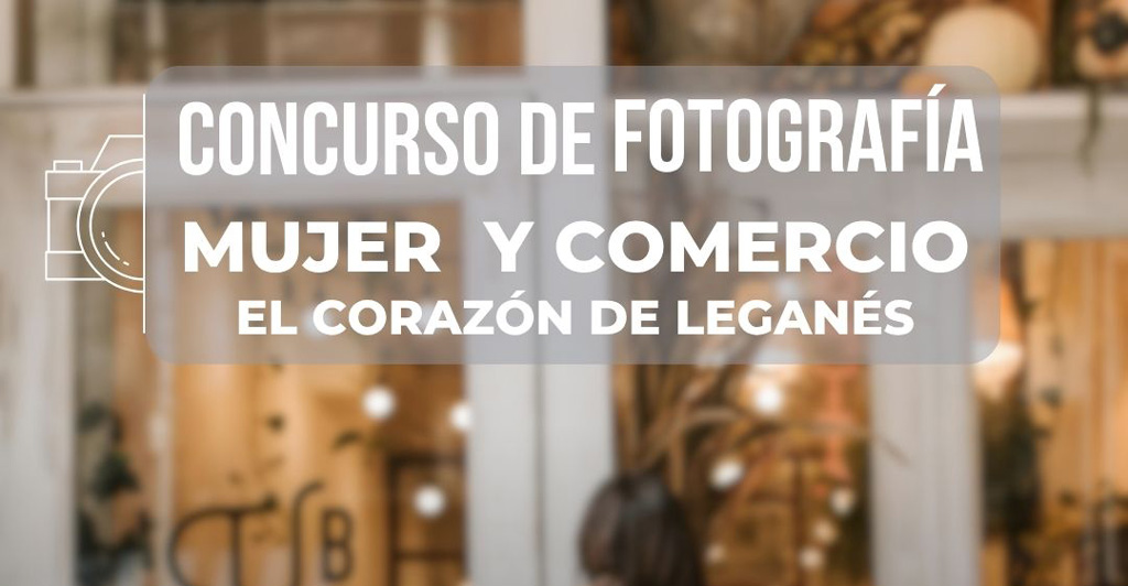 Leganés lanza el concurso fotográfico “Mujer y Comercio: El Corazón de Leganés”