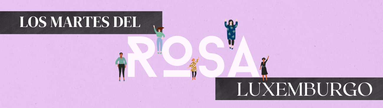 LOS MARTES DEL ROSA LUXEMBURGO
